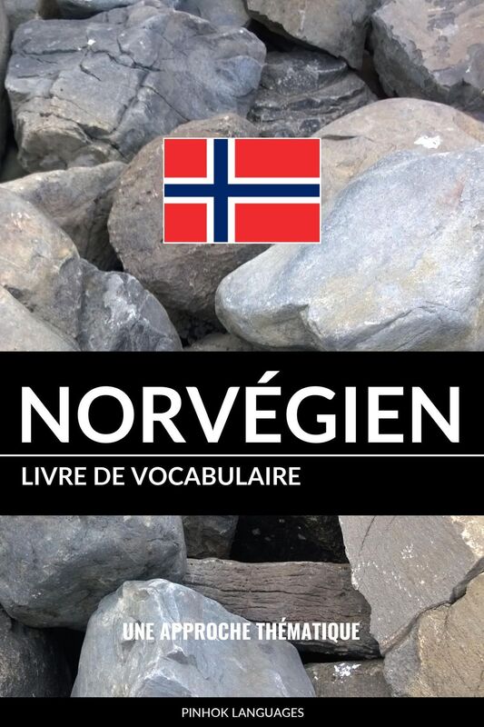 Livre de vocabulaire norvégien: Une approche thématique