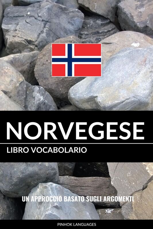 Libro Vocabolario Norvegese: Un Approccio Basato sugli Argomenti