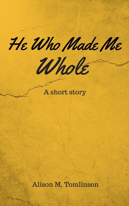 He Who Made Me Whole: A short story
