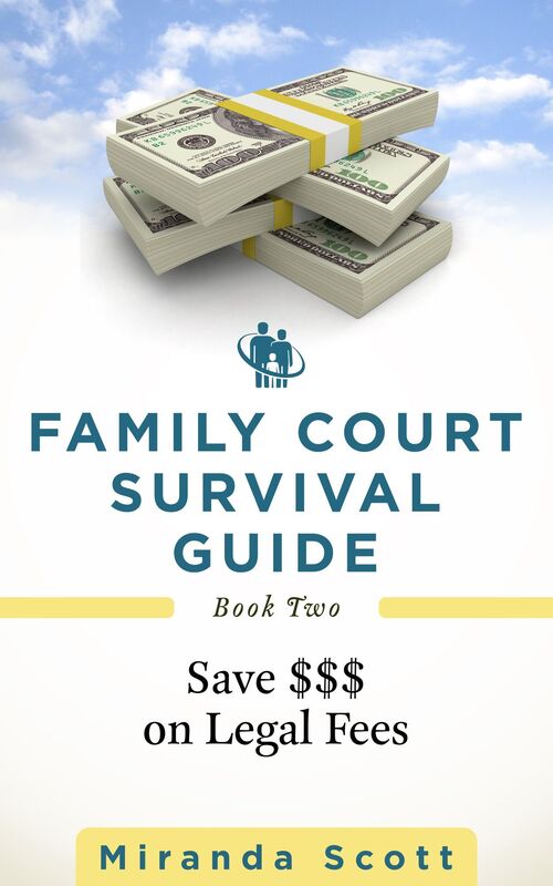 Family Court Survival Guide: Book Two: Save $$$ on Legal Fees