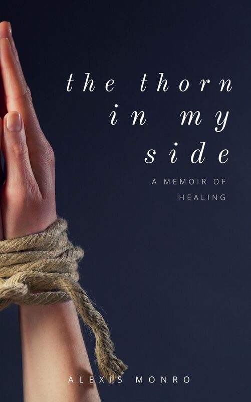 The Thorn In My Side: A Memoir Of Healing