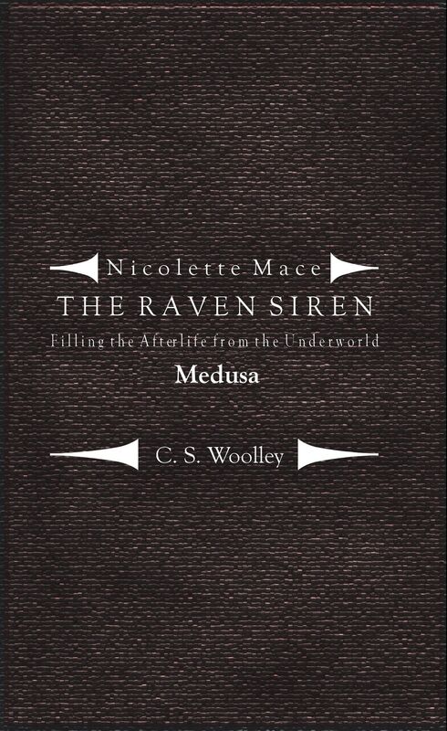 Nicolette Mace: the Raven Siren - Filling the Afterlife from the Underworld: Medusa