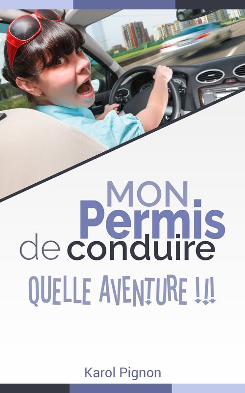 Mon permis de conduire: quelle aventure !!!