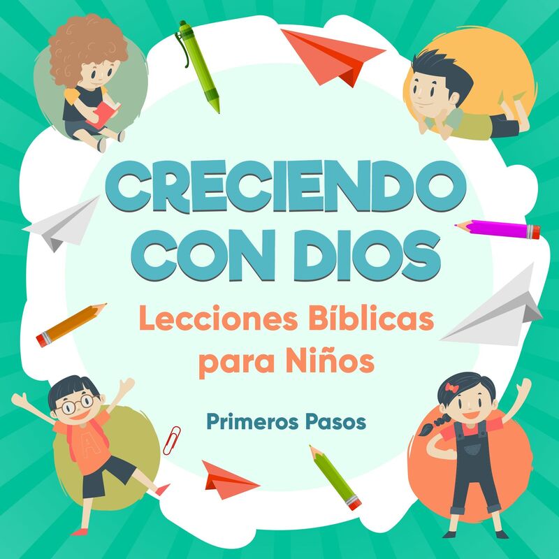 Creciendo con Dios-Lecciones Bíblicas Para Niños