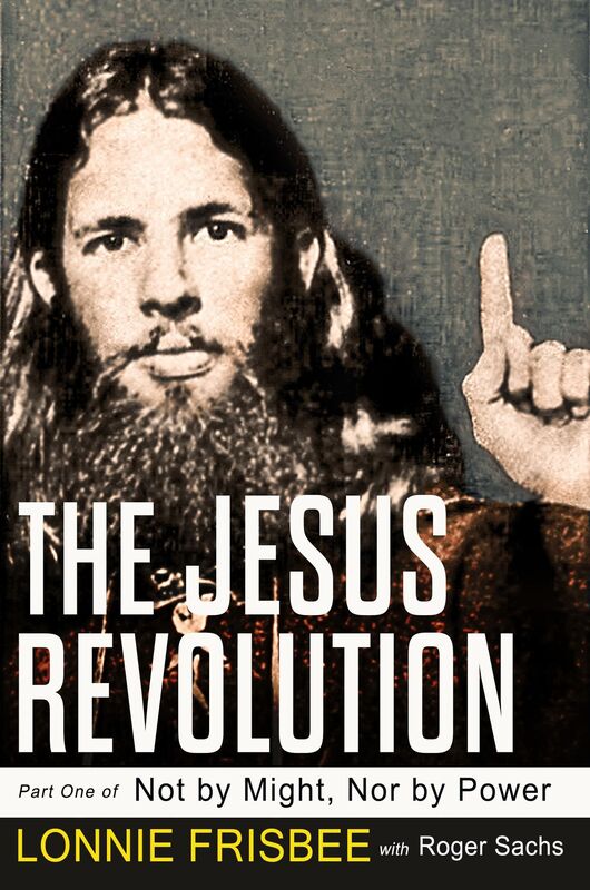 Not By Might Nor By Power: The Jesus Revolution 2nd Edition
