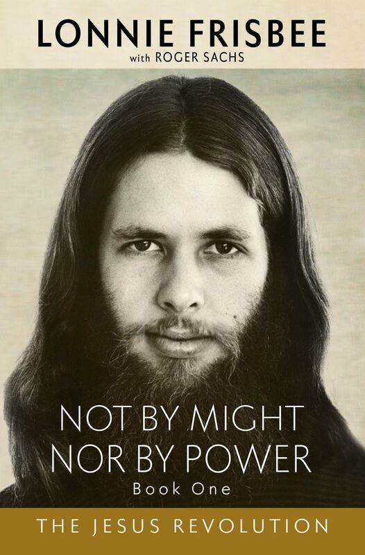 Not By Might Nor By Power: The Jesus Revolution 2nd Edition