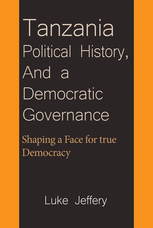 Tanzania Political History, And a Democratic Governance
