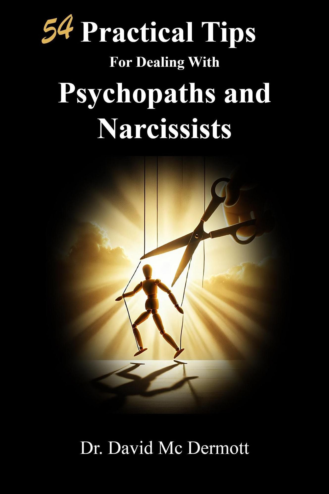 54 Practical Tips For Dealing With Psychopaths and Narcissists
