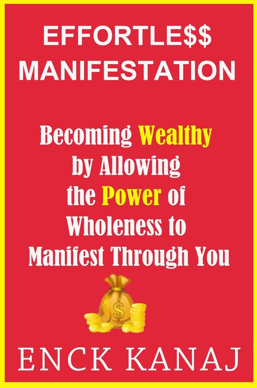 Effortless Manifestation: Becoming Wealthy by Allowing the Power of Wholeness to Manifest Through You