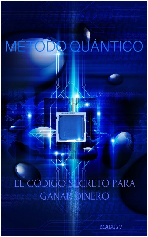 Método Quántico. El código secreto para ganar dinero.