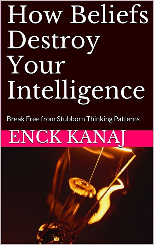 How Beliefs Destroy Your Intelligence: Break Free from Stubborn Thinking Patterns