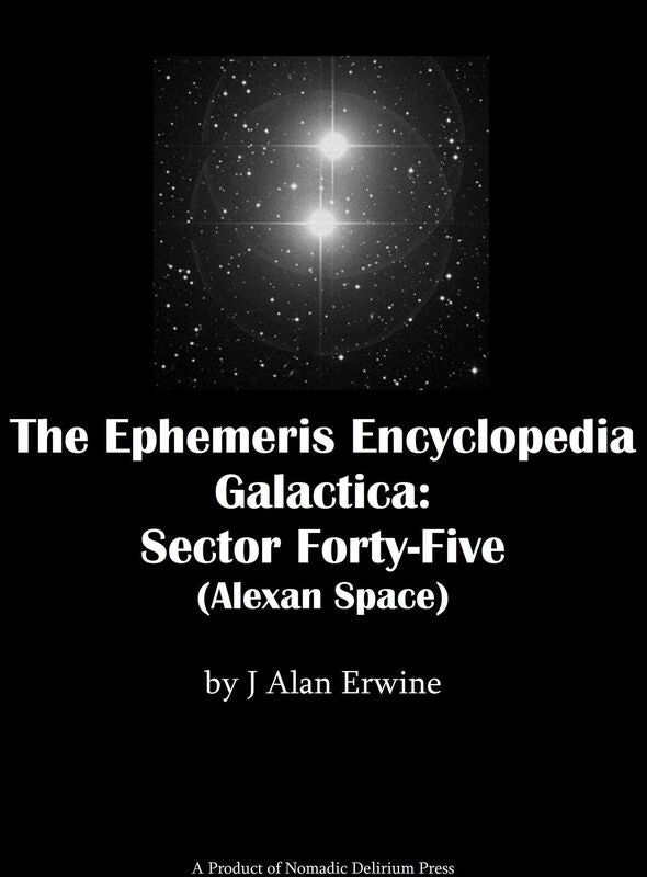The Ephemeris Encyclopedia Galactica: Sector Forty-Five (Alexan Space)