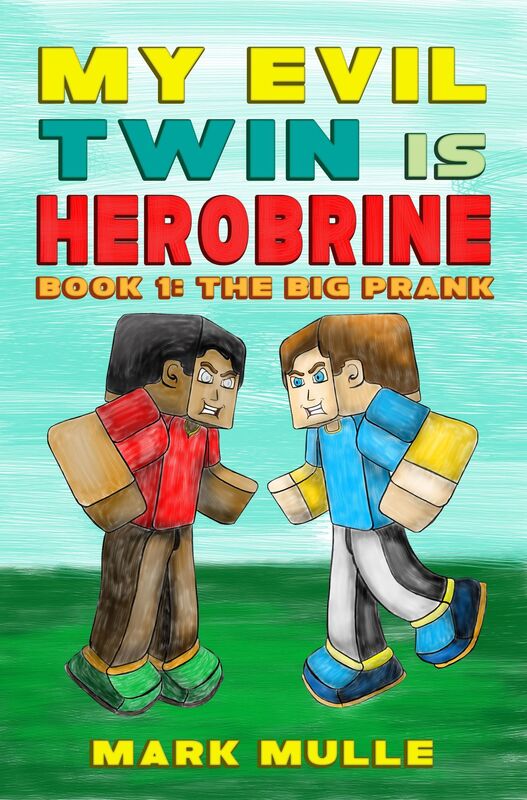 My Evil Twin is Herobrine, Book 1: The Big Prank