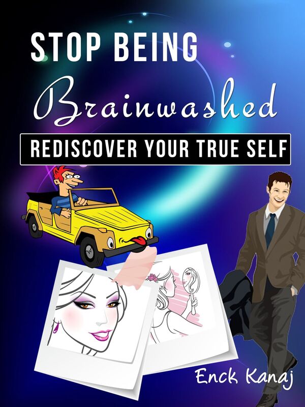 Stop Being Brainwashed: Rediscover your True Self