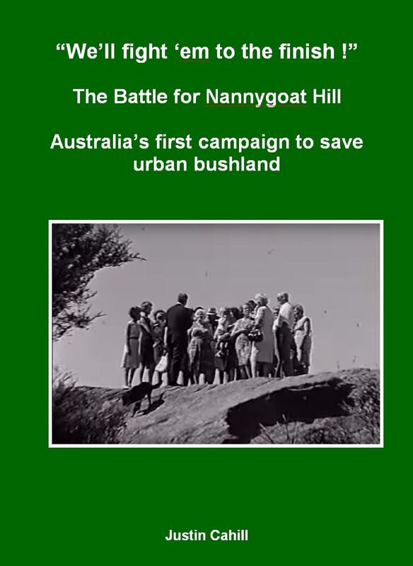 "We'll fight 'em to the finish !" The Battle for Nannygoat Hill: Australia's first campaign to save urban bushland