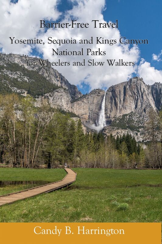 Barrier-Free Travel: Yosemite, Sequoia and Kings Canyon National Parks for Wheelers and Slow Walkers