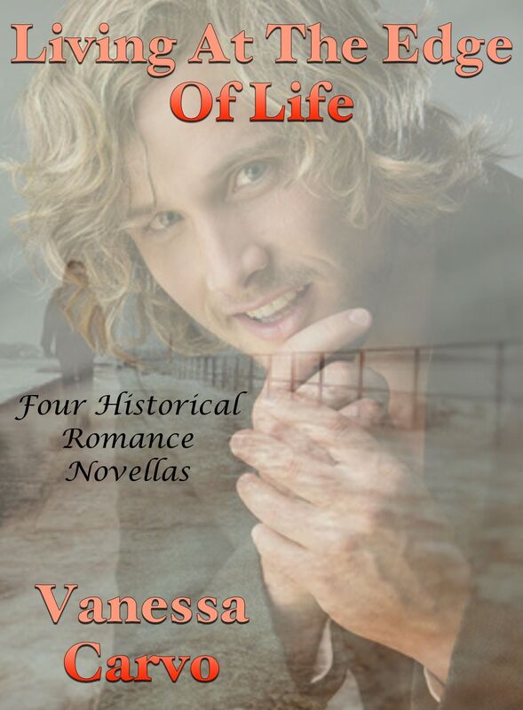Living At The Edge Of Life: Four Historical Romance Novellas
