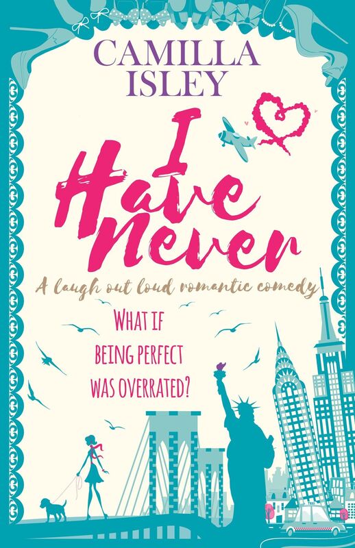 I Have Never (A Laugh Out Loud Romantic Comedy)