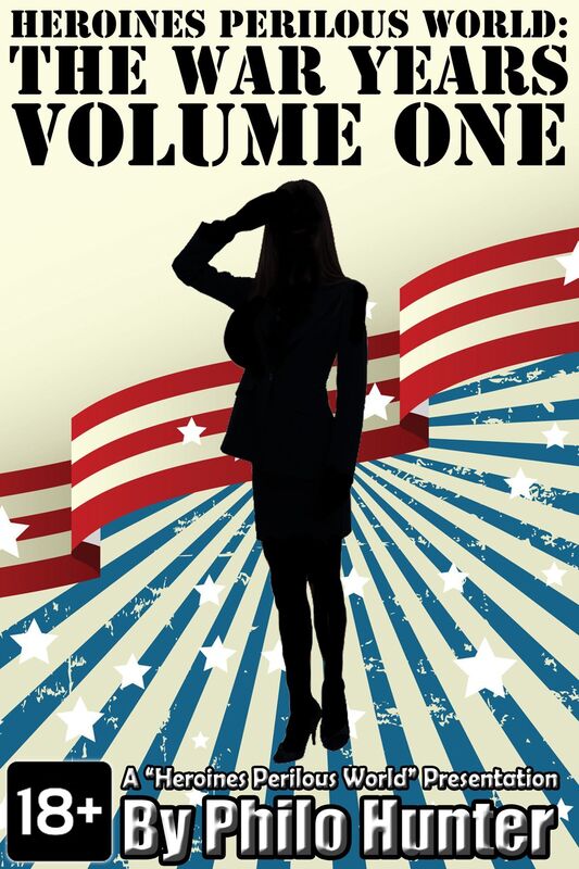 Heroines Perilous World: The War Years Volume One