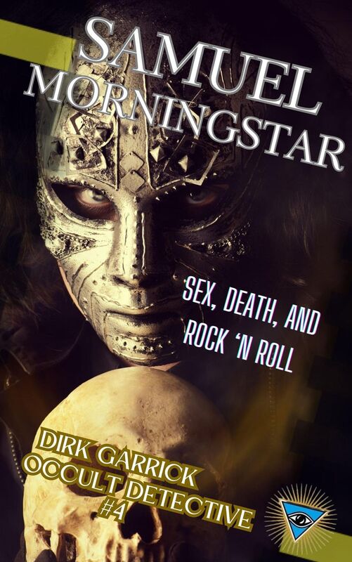 Dirk Garrick Occult Detective #4: Sex, Death, and Rock 'n Roll