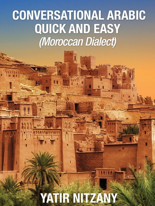 Conversational Arabic Quick and Easy: Moroccan Dialect