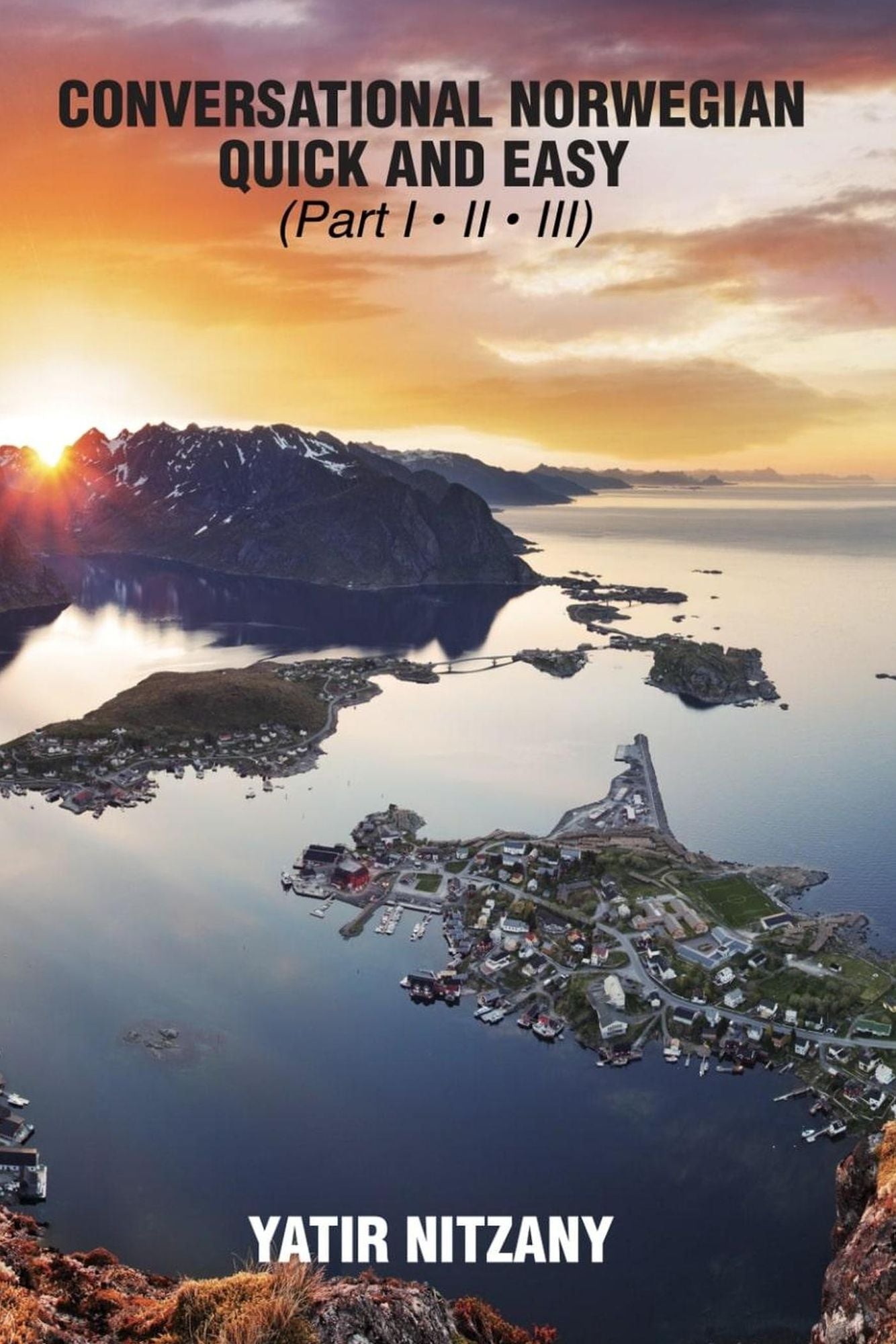 Conversational Norwegian Quick and Easy: The Most Innovative Technique to Learn the Norwegian Language