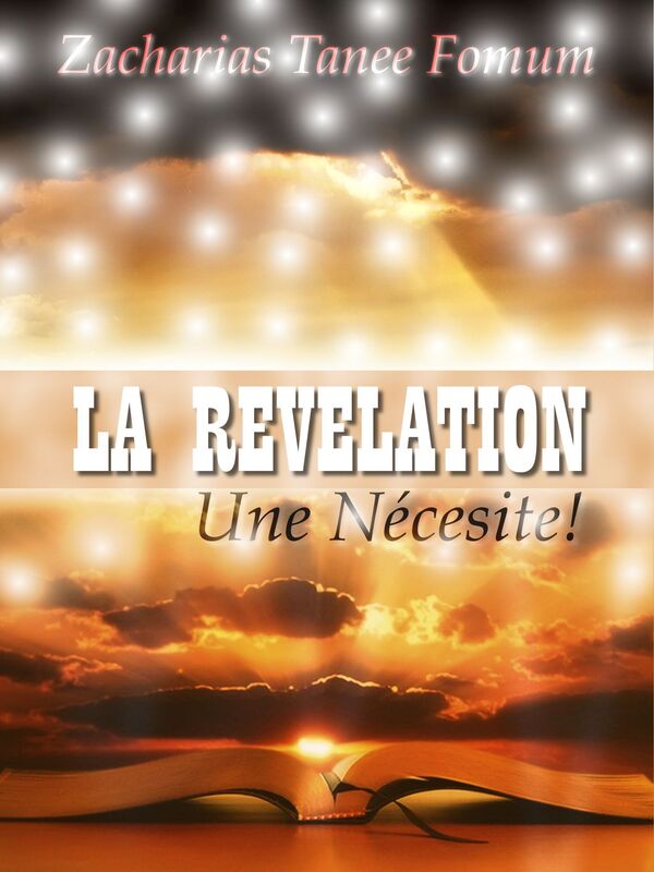La Révélation: Une Nécessite!