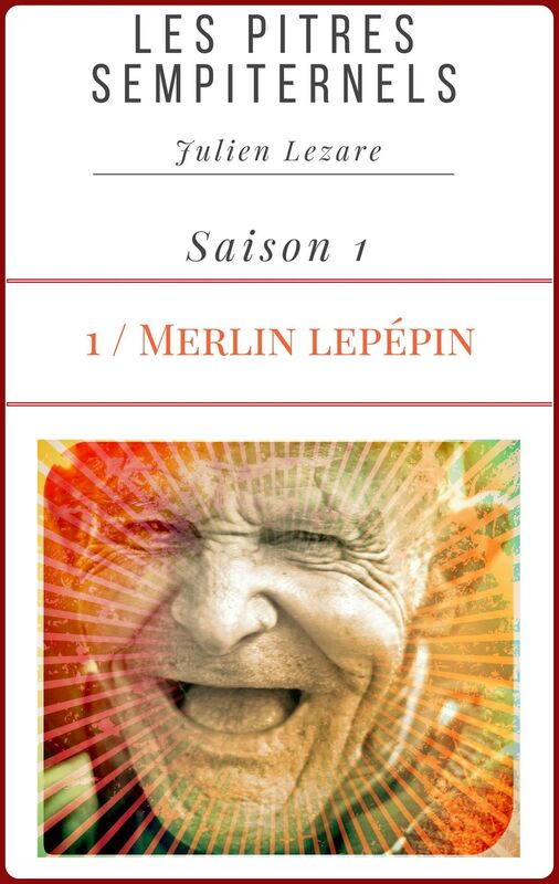 Les Pitres Sempiternels, Saison 1, Episode 1: Merlin Lepépin