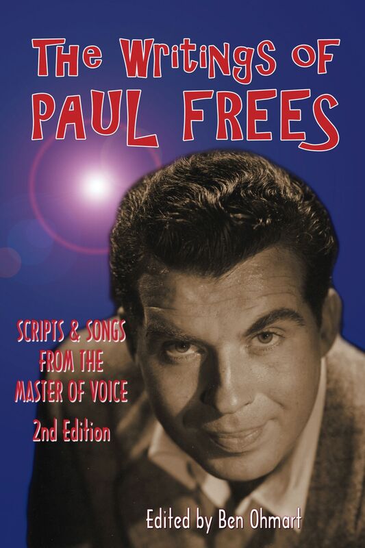 The Writings of Paul Frees: Scripts and Songs From the Master of Voice: 2nd Edition