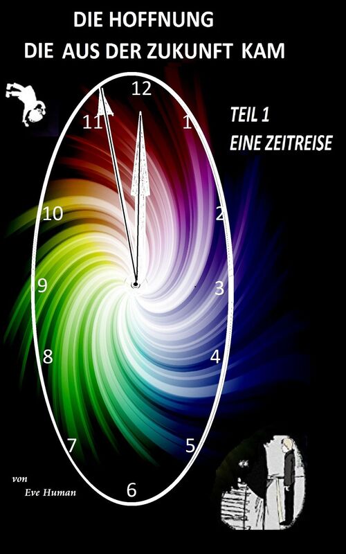 Die Hoffnung, die aus der Zukunft kam: Teil 1: Eine Zeitreise