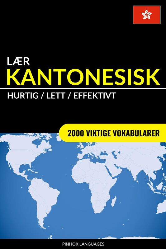 Lær Kantonesisk: Hurtig / Lett / Effektivt: 2000 Viktige Vokabularer
