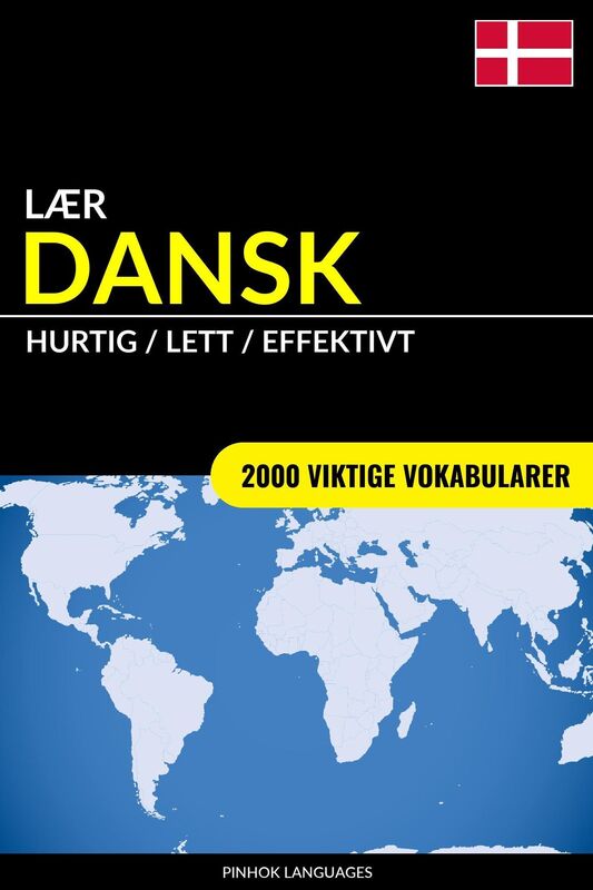 Lær Dansk: Hurtig / Lett / Effektivt: 2000 Viktige Vokabularer