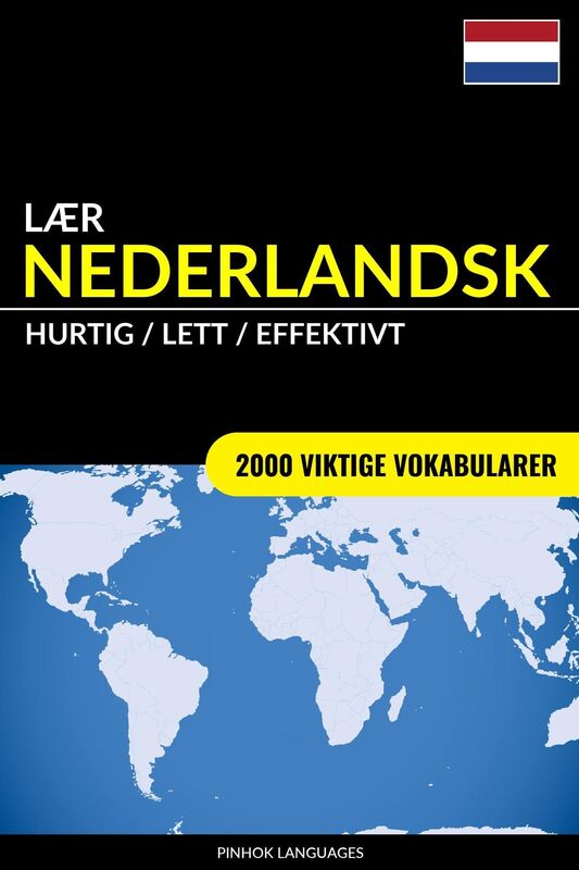 Lær Nederlandsk: Hurtig / Lett / Effektivt: 2000 Viktige Vokabularer