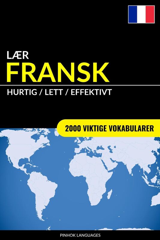 Lær Fransk: Hurtig / Lett / Effektivt: 2000 Viktige Vokabularer