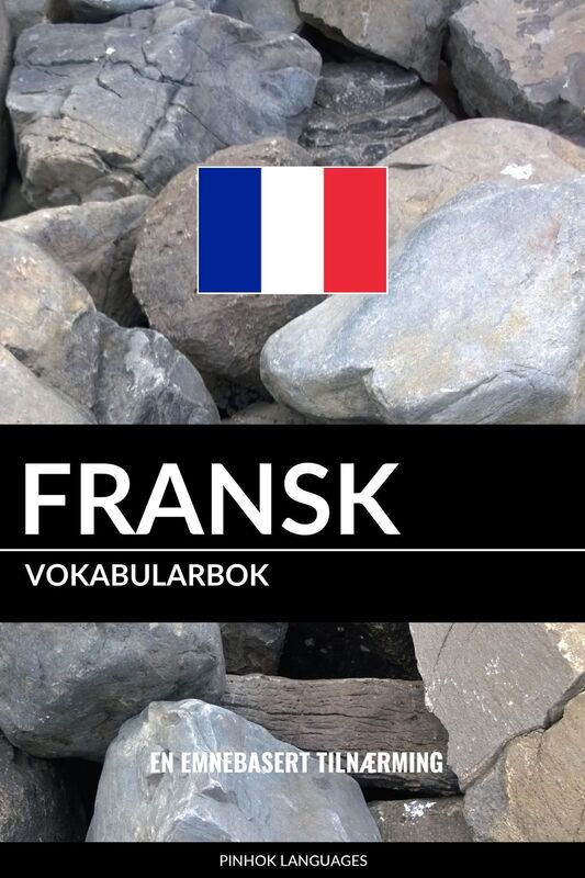 Fransk Vokabularbok: En Emnebasert Tilnærming