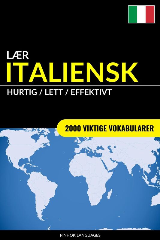 Lær Italiensk: Hurtig / Lett / Effektivt: 2000 Viktige Vokabularer