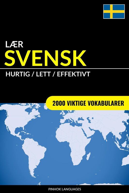 Lær Svensk: Hurtig / Lett / Effektivt: 2000 Viktige Vokabularer