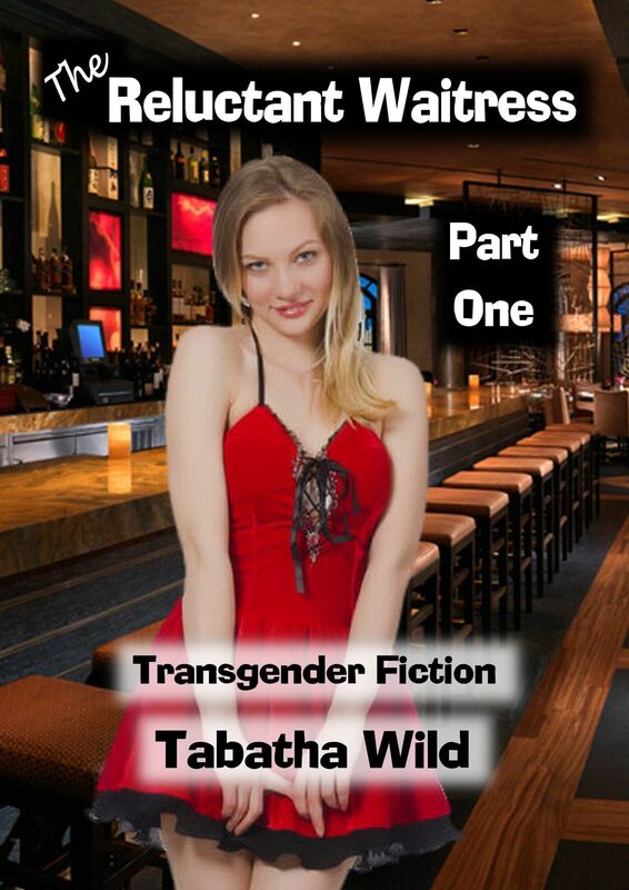 The Reluctant Waitress: Part One - Reluctant Transgender Fiction