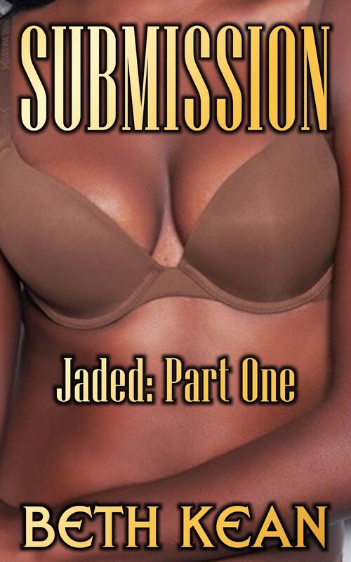 Submission: Jaded: Part One