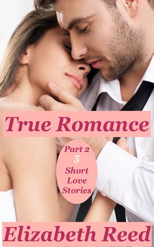 True Romance Part 2: 5 Short Love Stories