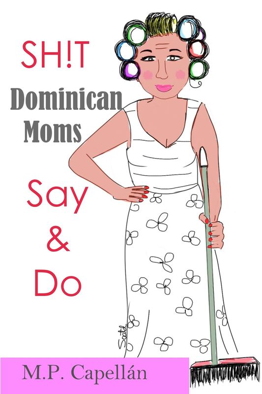 Sh!t Dominican Moms Say and Do