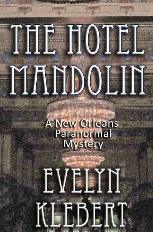 The Hotel Mandolin: A New Orleans Paranormal Mystery