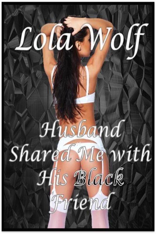 Husband Shared Me with His Black Friend
