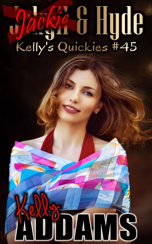 Jackie & Hyde: Kelly's Quickies #45