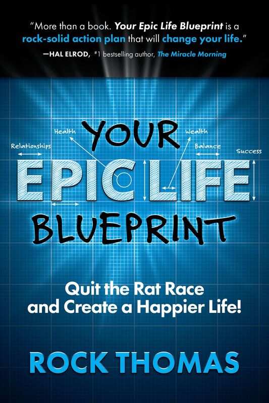 Your Epic Life Blueprint: Quit the Rat Race and Create a Happier Life!