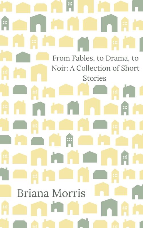 From Fables, to Drama, to Noir: A Collection of Short Stories