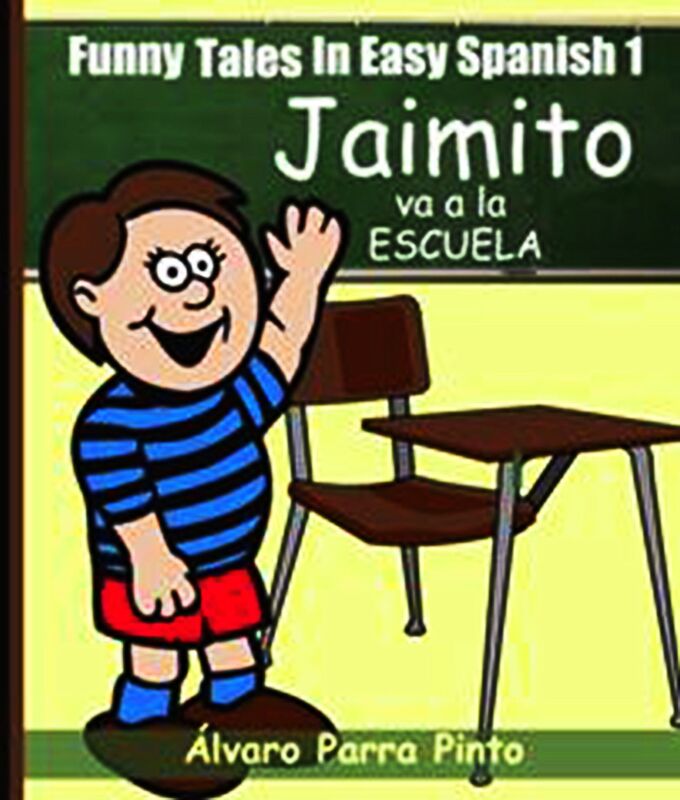 Funny Tales In Easy Spanish 1: Jaimito va a la escuela