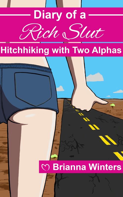Diary of a Rich Slut: Hitchhiking with Two Alphas