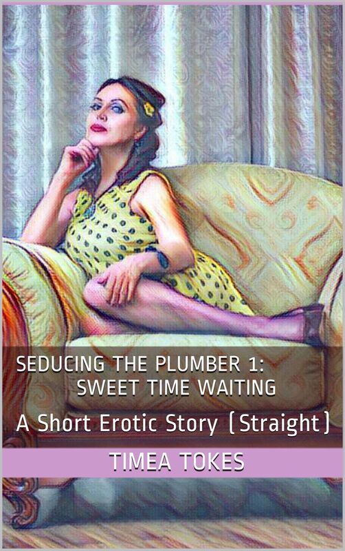Seducing the Plumber 1: Sweet Time Waiting