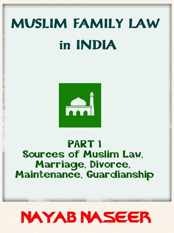 Muslim Family Law in India (Part 1: Sources of Law, Marriage, Divorce, Maintenance, Guardianship)